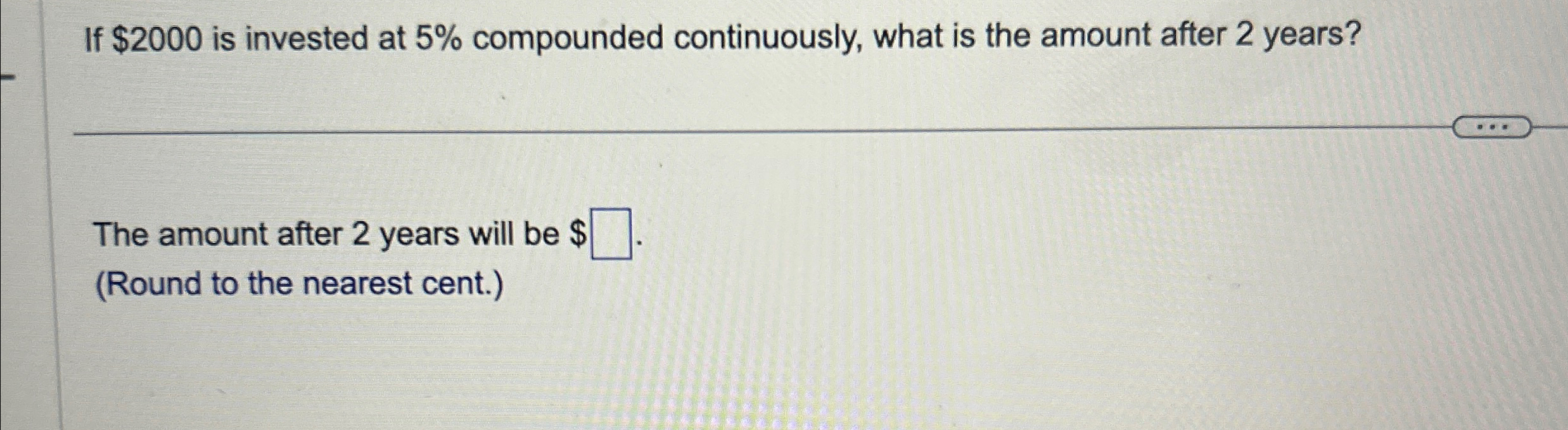 Solved If $2000 ﻿is Invested At 5% ﻿compounded Continuously, | Chegg.com