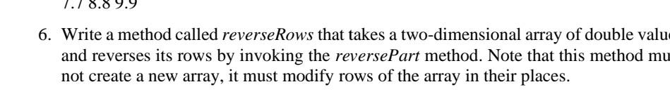 Solved 8.8 9.9 6. Write a method called reverseRows that | Chegg.com