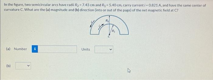 In the figure, two semicircular arcs have radii \( R_{2}=7.43 \mathrm{~cm} \) and \( R_{1}=5.40 \mathrm{~cm} \), carry curren