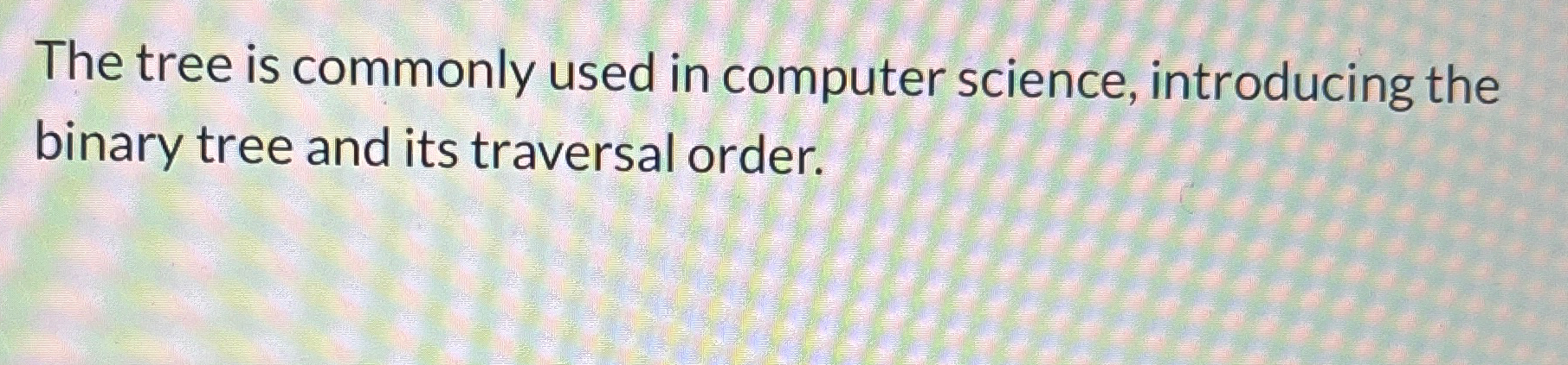 Solved The tree is commonly used in computer science, | Chegg.com