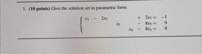 Solved 2. (10 points) Give the solution set in parametric | Chegg.com
