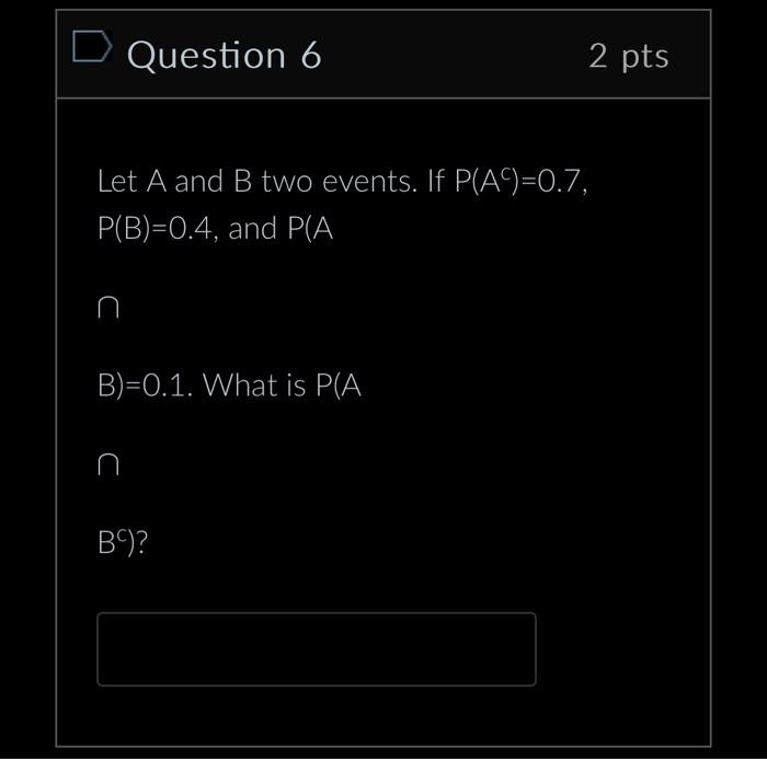 Solved Let A And B Two Events. If P(Ac)=0.7, P(B)=0.4, And | Chegg.com