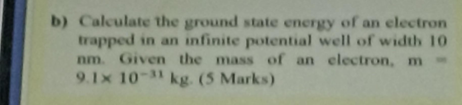 Solved b) Calculate the ground state energy of an electron | Chegg.com
