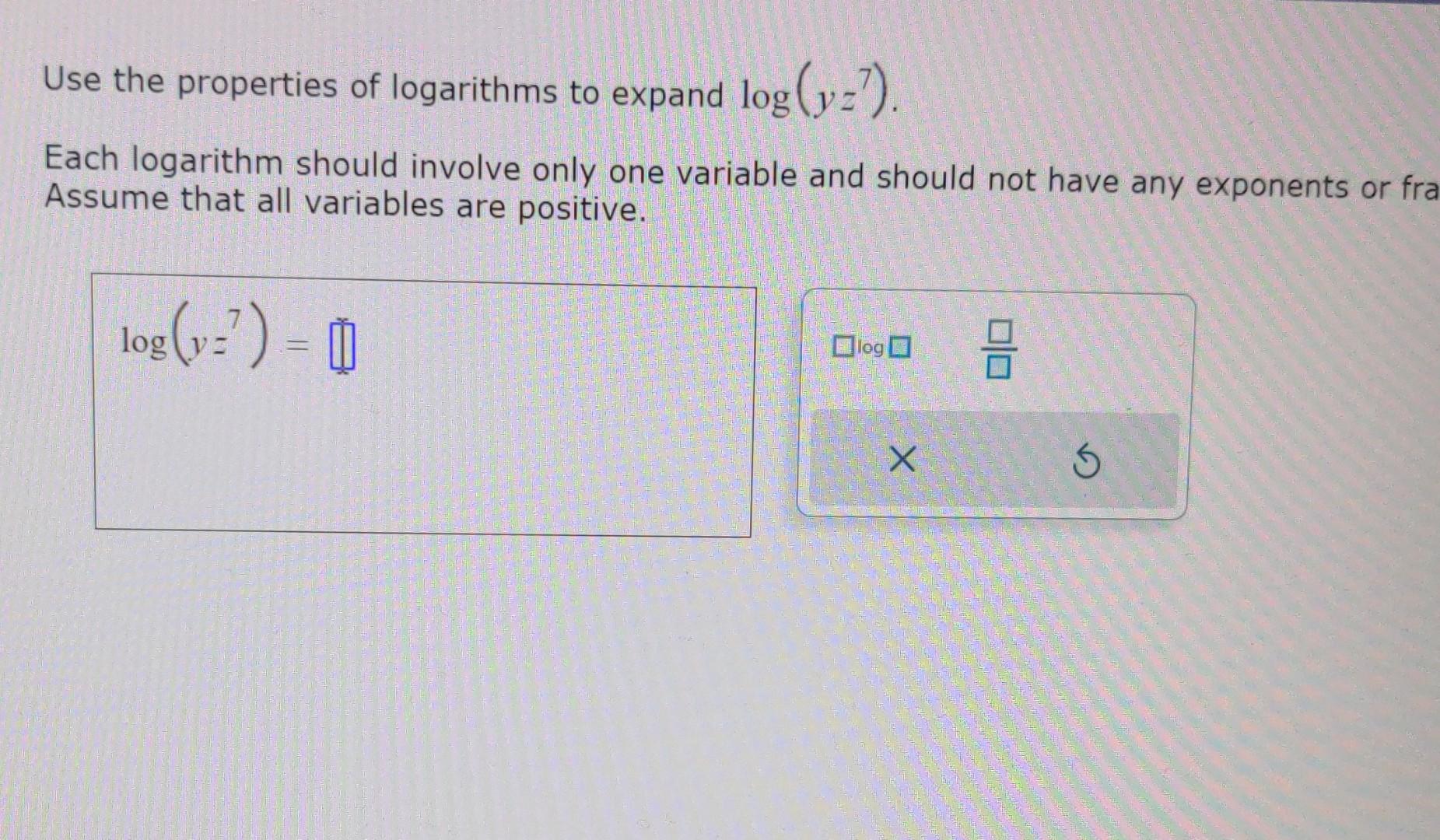 Solved Use the properties of logarithms to expand log(yz7). | Chegg.com