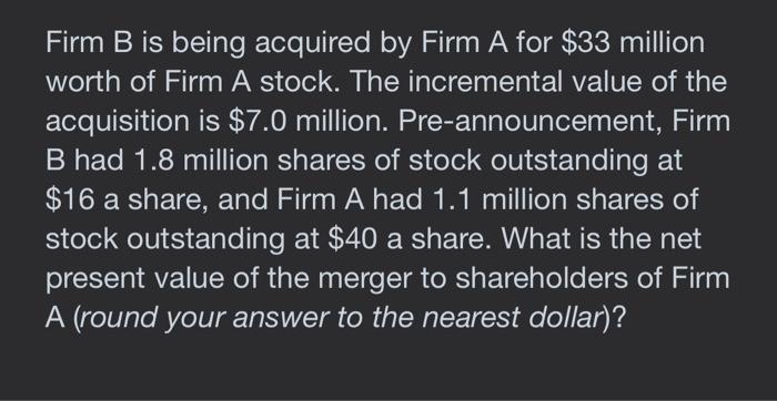 Solved Firm B Is Being Acquired By Firm A For $33 Million | Chegg.com