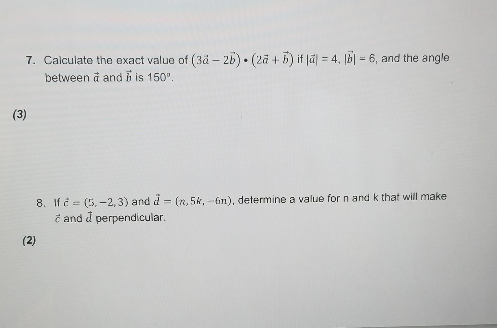 Solved 7. Calculate the exact value of (3a−2b)⋅(2a+b) if | Chegg.com
