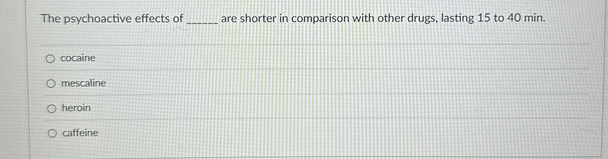 Solved The psychoactive effects of are shorter in comparison | Chegg.com