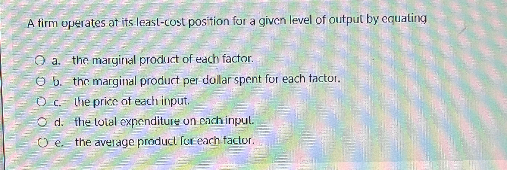Solved A firm operates at its least-cost position for a | Chegg.com