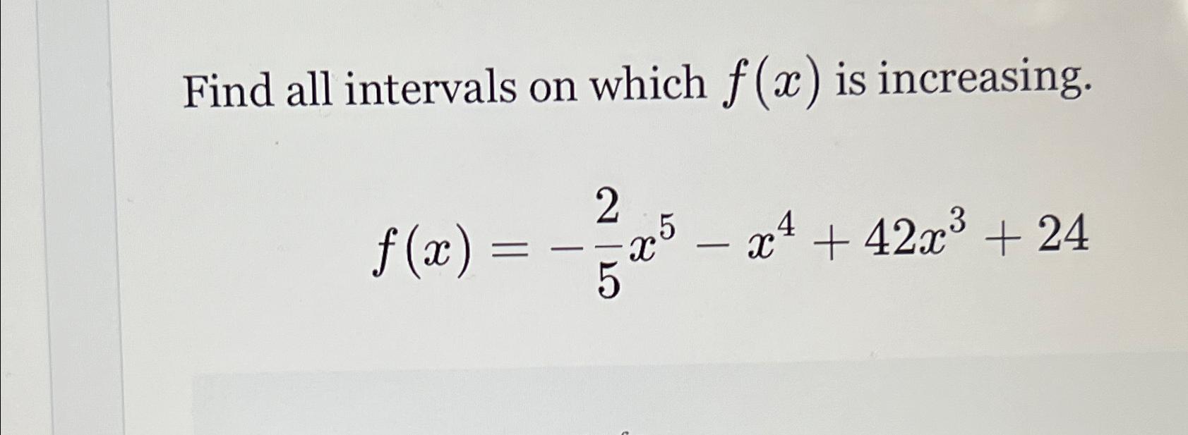 Solved Find all intervals on which f(x) ﻿is | Chegg.com