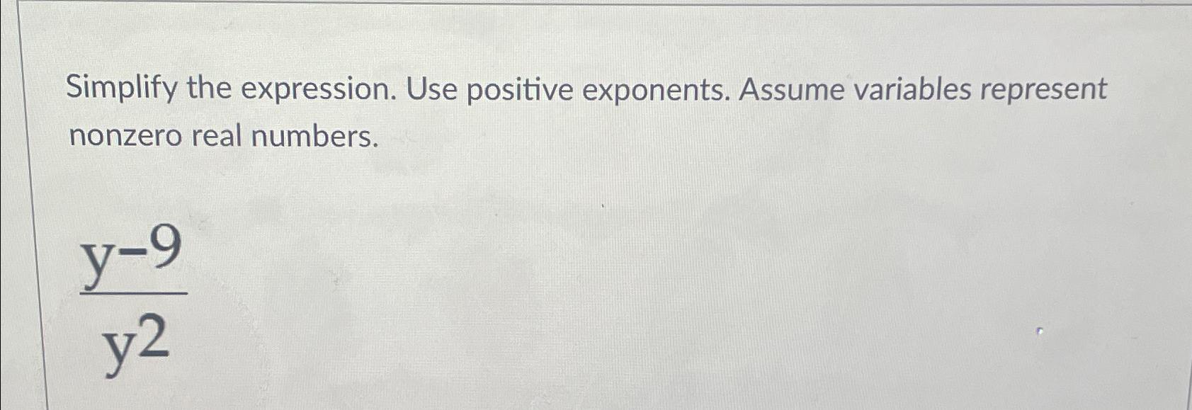 Solved Simplify the expression. Use positive exponents. | Chegg.com