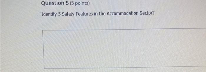 Solved Identify 5 Safety Features In The Accommodation