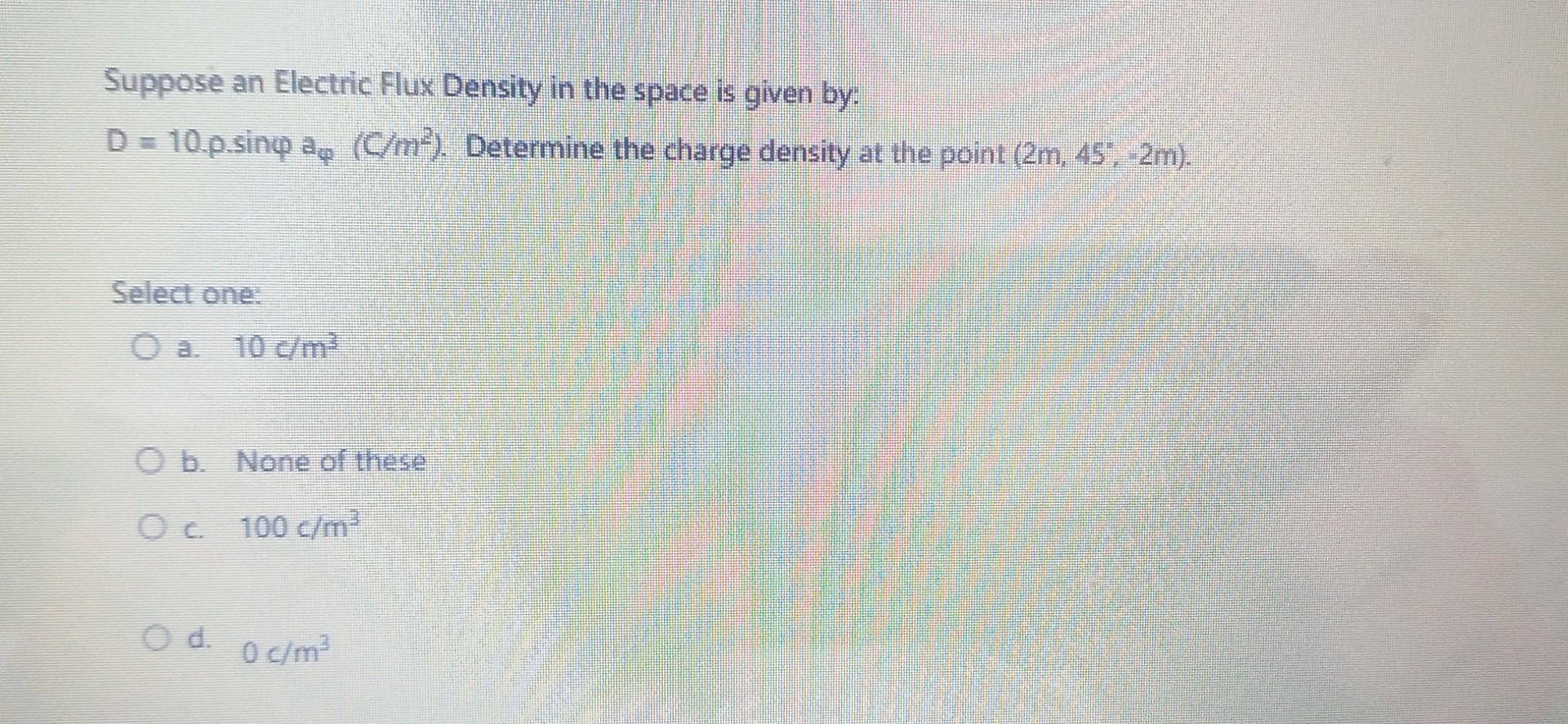 Solved Suppose an Electric Flux Density in the space is | Chegg.com