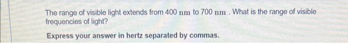 determine the visible light range (400-700 nm) in picometers