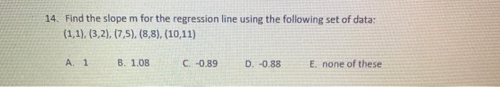 Solved 14. Find the slope m for the regression line using | Chegg.com