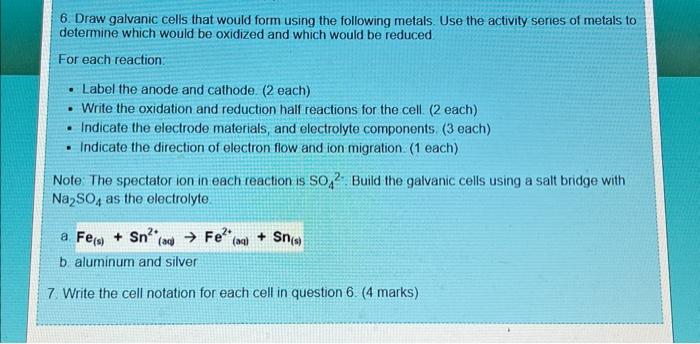 Solved 6. Draw galvanic cells that would form using the | Chegg.com