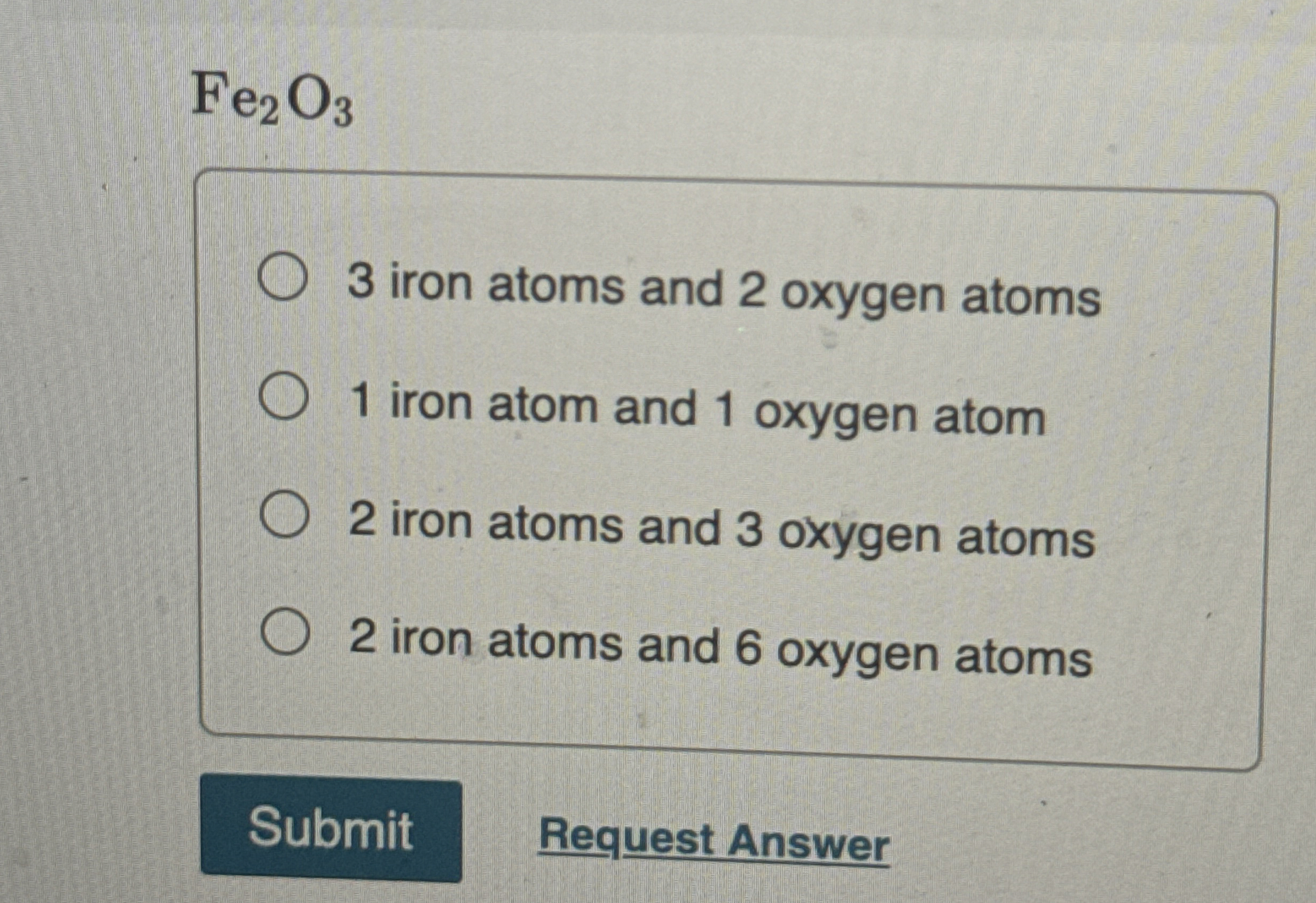 Solved Fe2O33 ﻿iron atoms and 2 ﻿oxygen atoms1 ﻿iron atom | Chegg.com