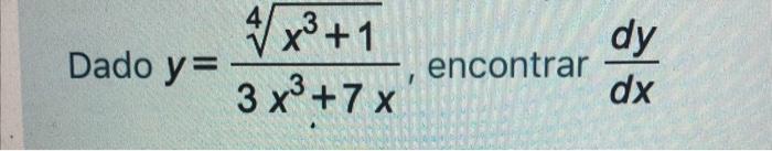 Dado y = +1 dy encontrar 3x3 +7x dx