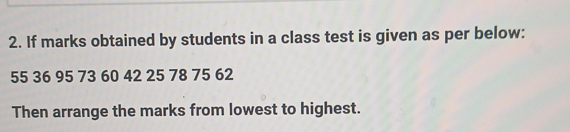 Solved 2. If Marks Obtained By Students In A Class Test Is | Chegg.com