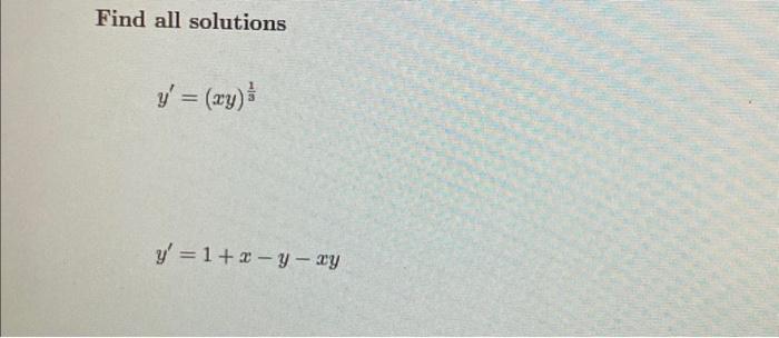 Find all solutions \[ y^{\prime}=(x y)^{\frac{1}{3}} \] \[ y^{\prime}=1+x-y-x y \]