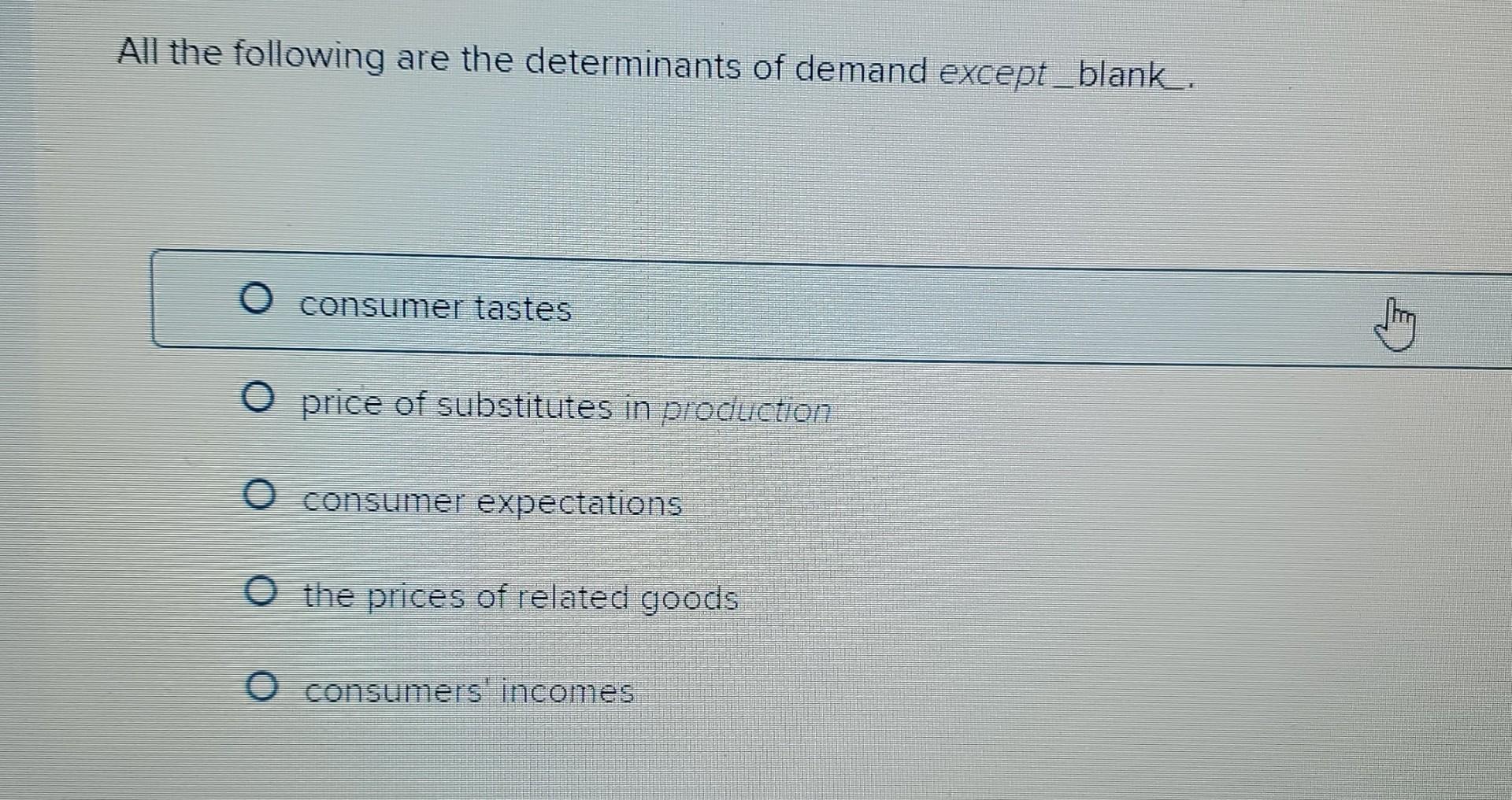 Solved All the following are the determinants of demand | Chegg.com