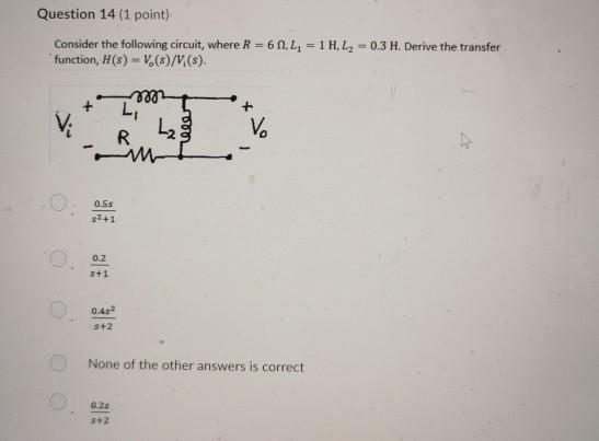 Solved Question 14 (1 point) Consider the following circuit, | Chegg.com