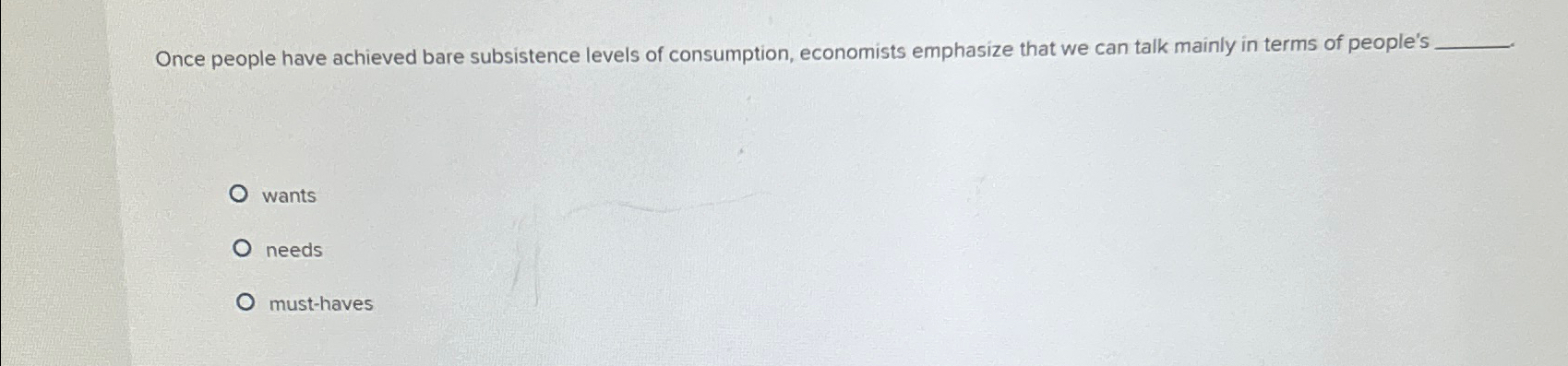 Solved Once people have achieved bare subsistence levels of | Chegg.com