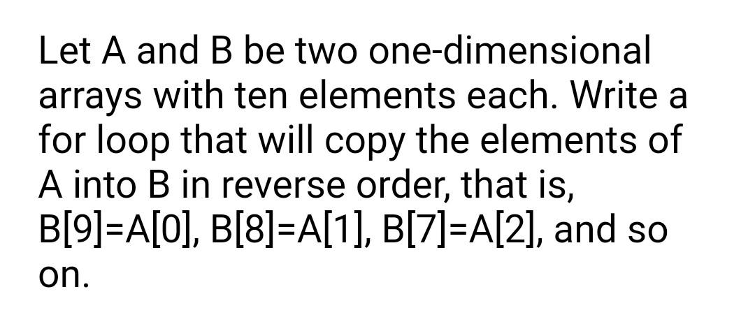 Solved Let A And B Be Two One-dimensional Arrays With Ten | Chegg.com