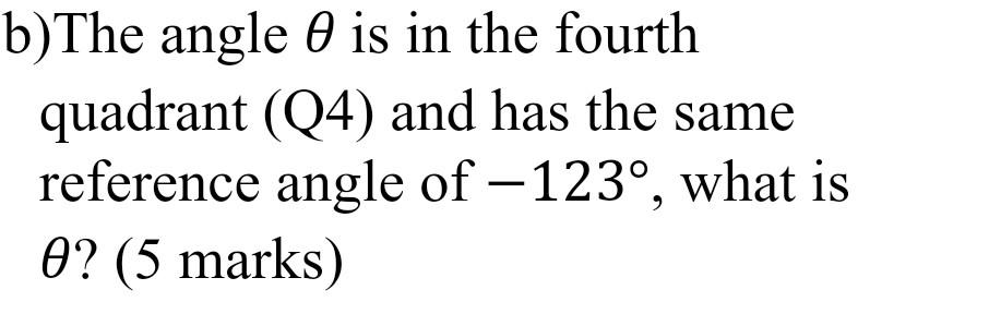 [Solved]: b)The angle ( theta ) is in the fourt