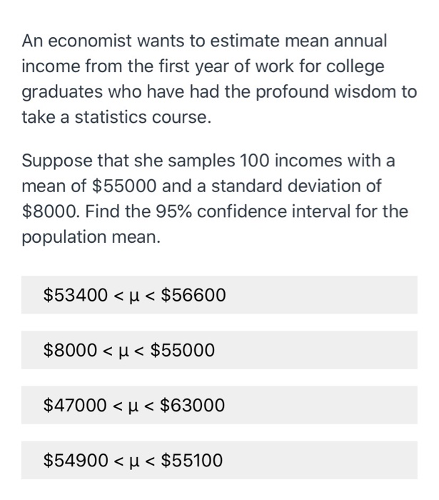 Solved An economist wants to estimate mean annual income | Chegg.com