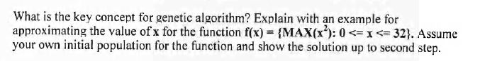 Solved What is the key concept for genetic algorithm? | Chegg.com