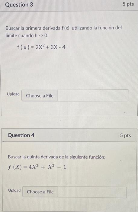 Question 3 5 pts Buscar la primera derivada f(x) utilizando la función del limite cuando h -> 0: f(x) = 2x2 + 3x - 4 Upload