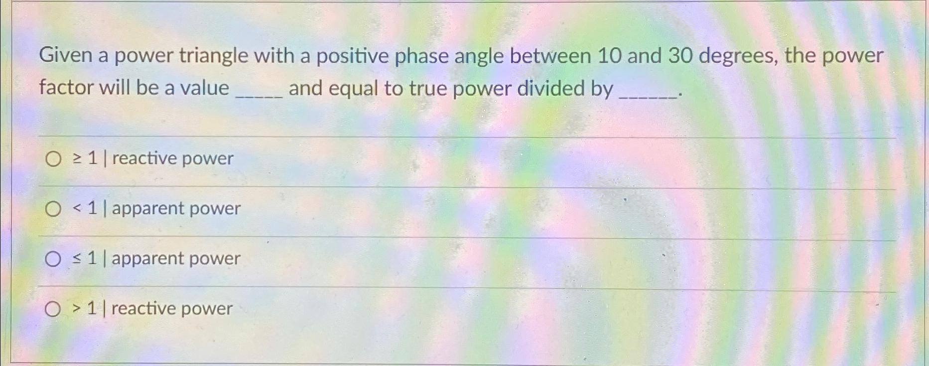 Solved Given a power triangle with a positive phase angle | Chegg.com