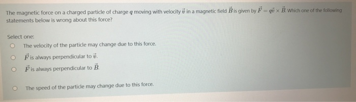 Solved The Magnetic Force On A Charged Particle Of Charge Chegg Com