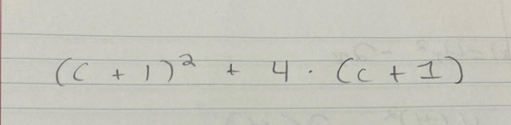 Solved (c+1)2+4*(c+1) | Chegg.com