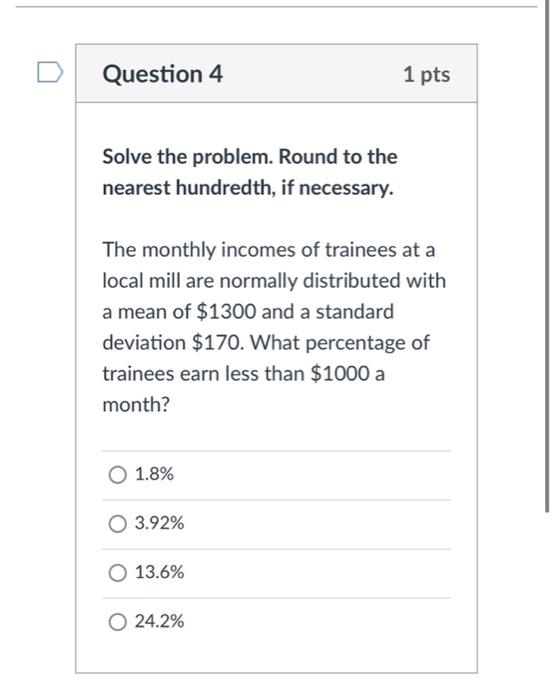 Solved Question 4 1 pts Solve the problem. Round to the | Chegg.com