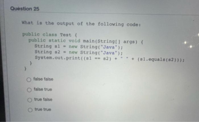 Solved Question 25 What is the output of the following code: | Chegg.com