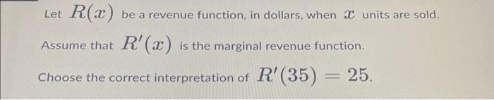 Solved Let R(x) be a revenue function, in dollars, when x | Chegg.com