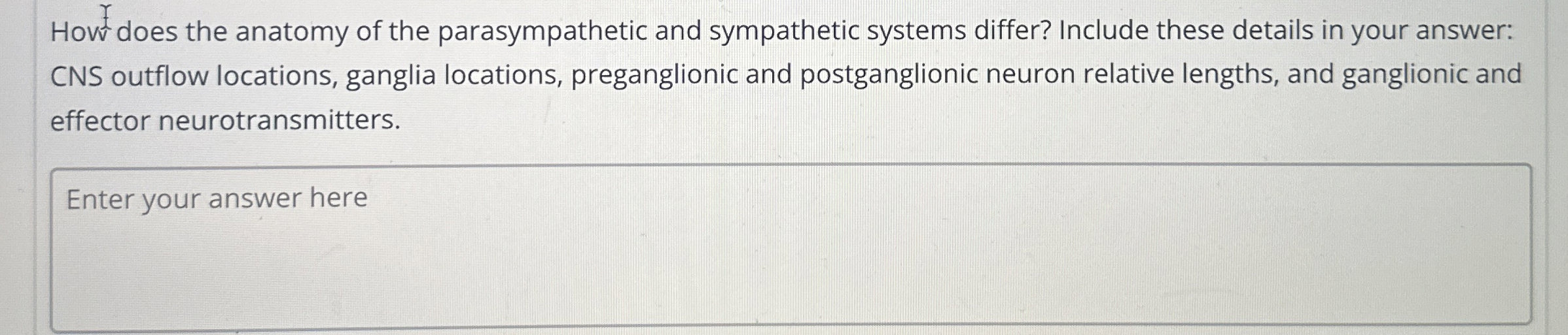 Solved How does the anatomy of the parasympathetic and | Chegg.com