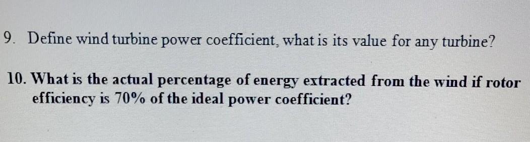 Solved 9. Define wind turbine power coefficient, what is its | Chegg.com