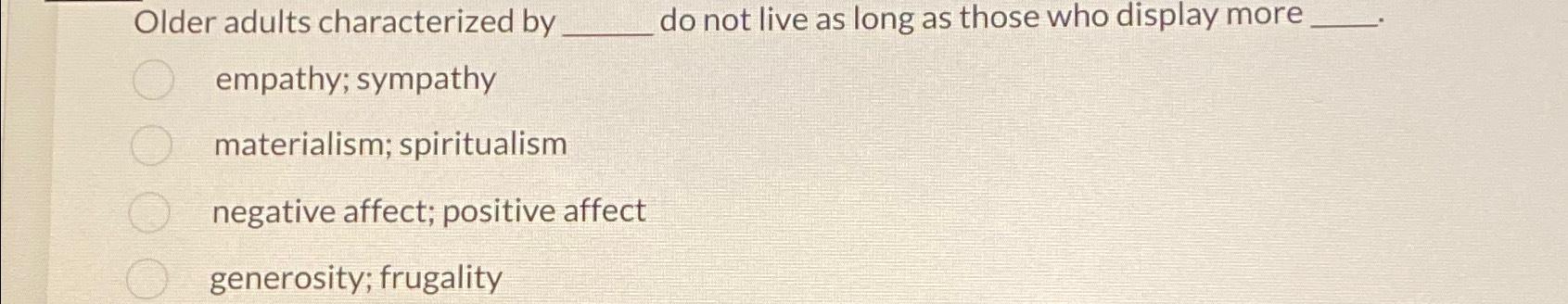 Solved Older adults characterized by do not live as long as | Chegg.com