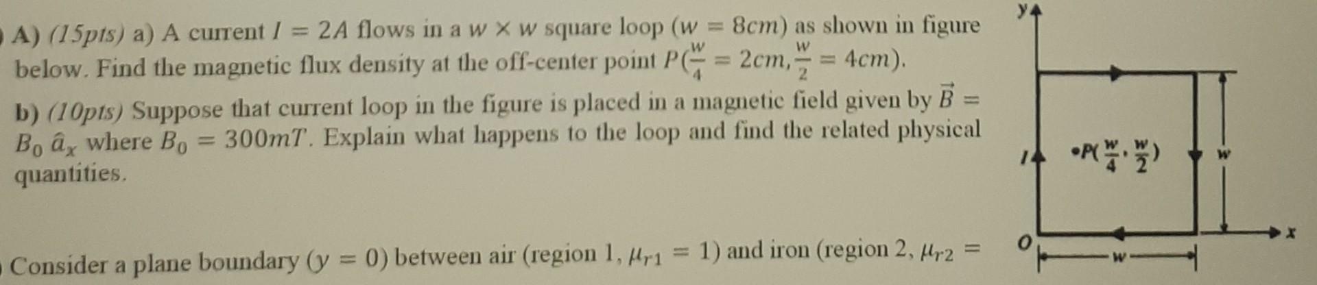 Solved w 2 A) (15 pts) a) A current I = 2A flows in a w x w | Chegg.com