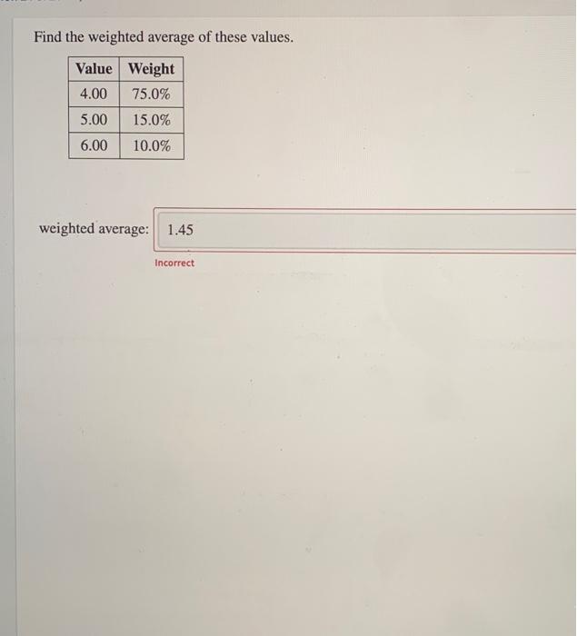 Solved Find the weighted average of these values. Value | Chegg.com