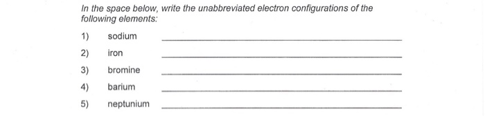 Solved In the space below, write the unabbreviated electron | Chegg.com