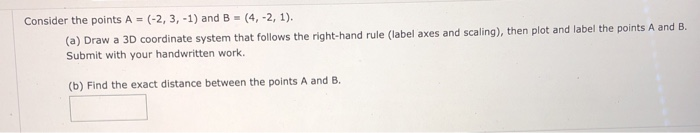 Solved Consider The Points A = (-2, 3, -1) And B = (4, -2, | Chegg.com