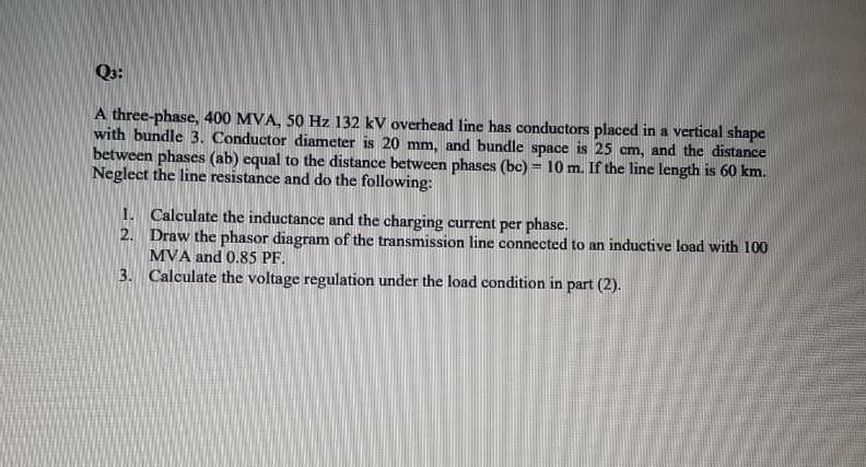 Solved Q3: A three-phase, 400 MVA, 50 Hz 132 kV overhead | Chegg.com