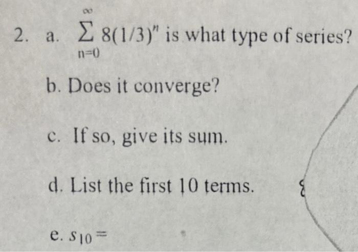 Solved a. ∑n=0∞8(1/3)n is what type of series? b. Does it | Chegg.com