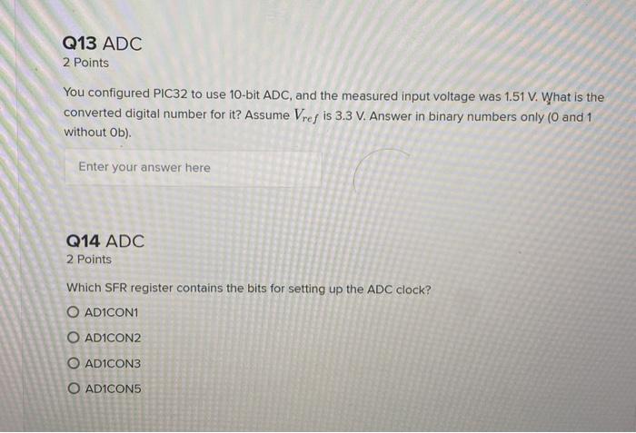 Solved Q13 ADC 2 Points You configured PIC32 to use 10-bit | Chegg.com