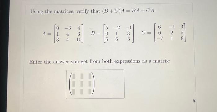 Solved Using The Matrices, Verify That (B+C)A=BA+CA. | Chegg.com