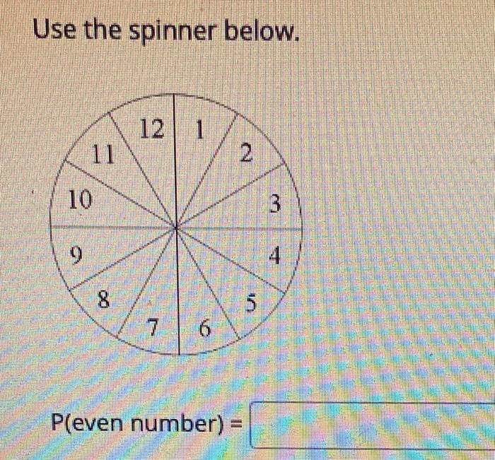 Solved Use The Spinner Below. 12 1 11 2 10 3 9 4 8 5 7. 6 