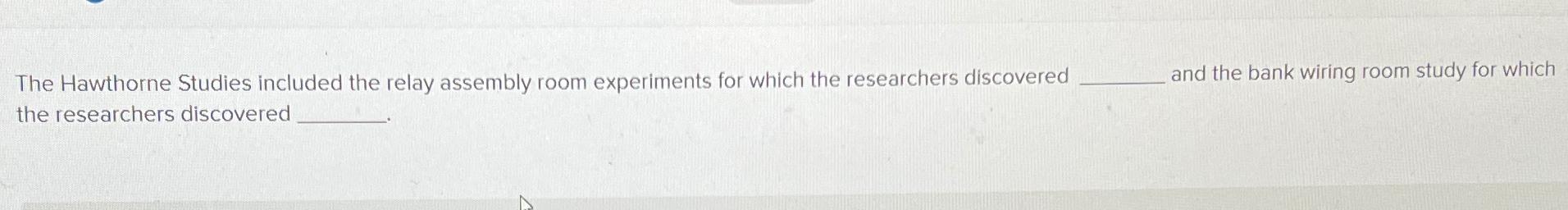 Solved The Hawthorne Studies included the relay assembly | Chegg.com